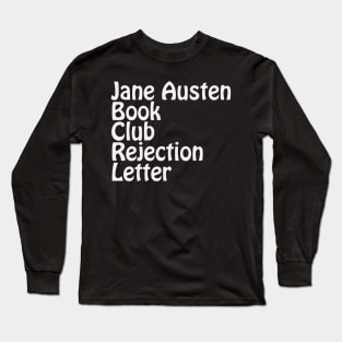 Jane Austen Book Club Rejection Lettee Long Sleeve T-Shirt